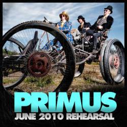 Primus : June 2010 Rehearsal